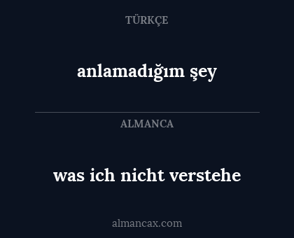 anlamadığım şey - was ich nicht verstehe