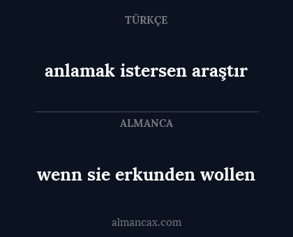 wenn sie erkunden wollen - anlamak istersen araştır