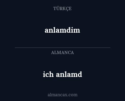 anlamdim - ich anlamd