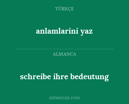 schreibe ihre bedeutung - anlamlarini yaz