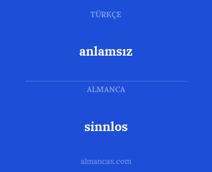 sinnlos - anlamsız