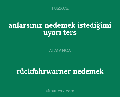 rückfahrwarner nedemek - anlarsınız nedemek istediğimi uyarı ters