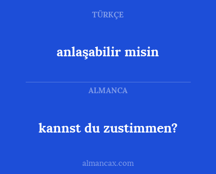 anlaşabilir misin - kannst du zustimmen?