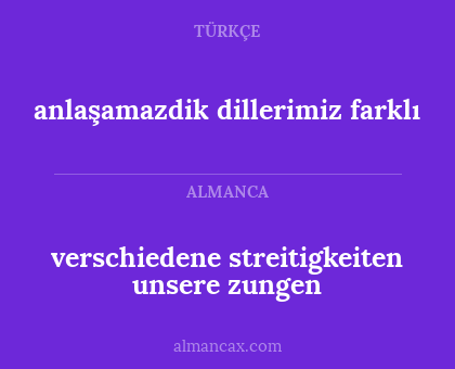 verschiedene streitigkeiten unsere zungen - anlaşamazdik dillerimiz farklı