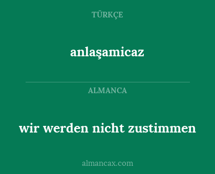 anlaşamicaz - wir werden nicht zustimmen