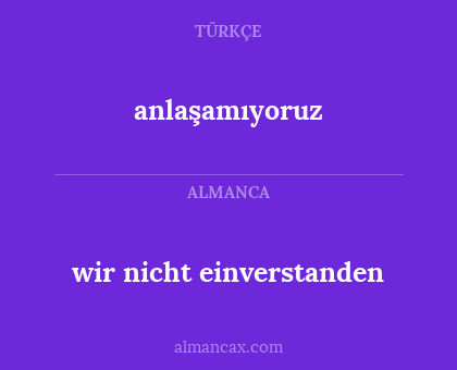 anlaşamıyoruz - wir nicht einverstanden