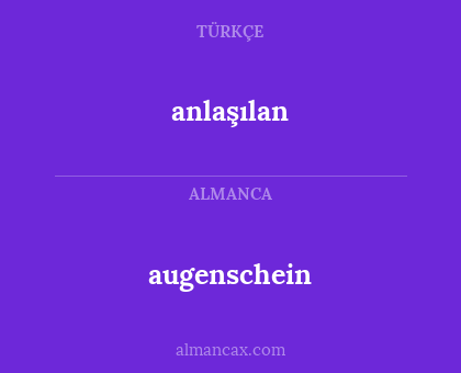 anlaşılan - augenschein