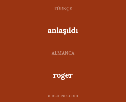 roger - anlaşıldı