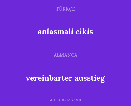 anlasmali cikis - vereinbarter ausstieg