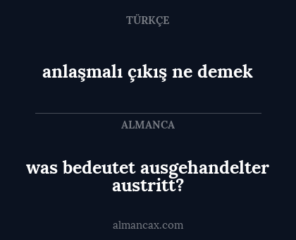 was bedeutet ausgehandelter austritt? - anlaşmalı çıkış ne demek