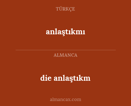 anlaştıkmı - die anlaştıkm
