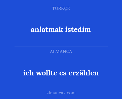 ich wollte es erzählen - anlatmak istedim