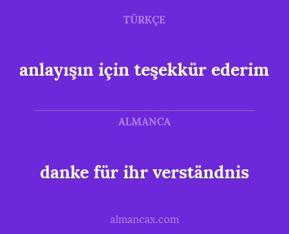 danke für ihr verständnis - anlayışın için teşekkür ederim