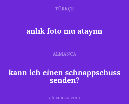 anlık foto mu atayım - kann ich einen schnappschuss senden?