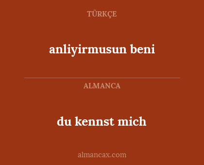 anliyirmusun beni - du kennst mich