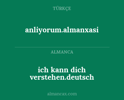 anliyorum.almanxasi - ich kann dich verstehen.deutsch