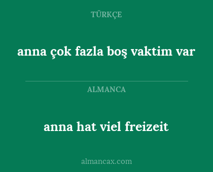 anna hat viel freizeit - anna çok fazla boş vaktim var