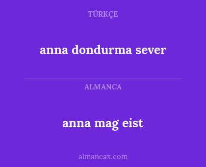 anna mag eist - anna dondurma sever