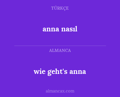 anna nasıl - wie geht's anna