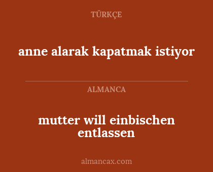 mutter will einbischen entlassen - anne alarak kapatmak istiyor