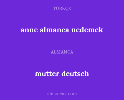mutter deutsch - anne almanca nedemek