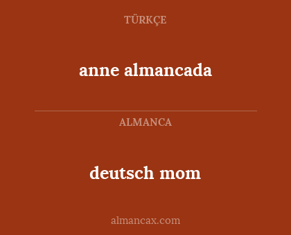 deutsch mom - anne almancada