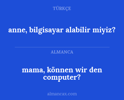 anne, bilgisayar alabilir miyiz? - mama, können wir den computer?
