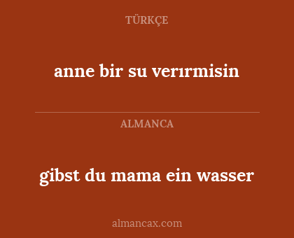 gibst du mama ein wasser - anne bir su verırmisin