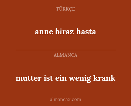mutter ist ein wenig krank - anne biraz hasta