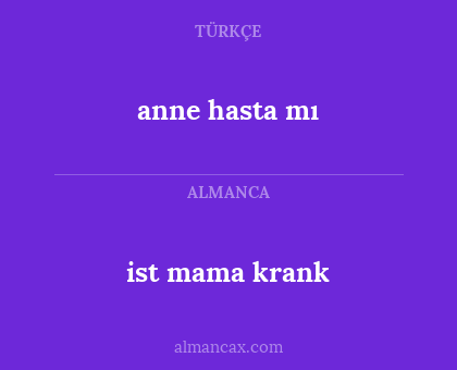 anne hasta mı - ist mama krank