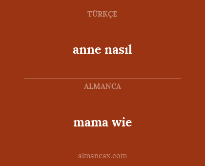 anne nasıl - mama wie