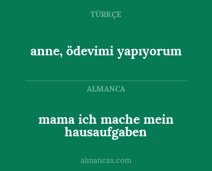 anne, ödevimi yapıyorum - mama ich mache mein hausaufgaben