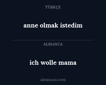 ich wolle mama - anne olmak istedim