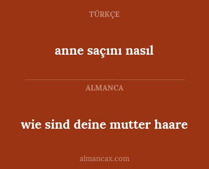 wie sind deine mutter haare - anne saçını nasıl