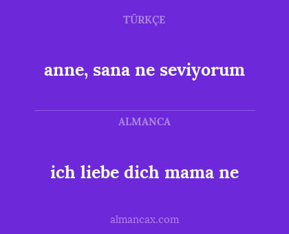 anne, sana ne seviyorum - ich liebe dich mama ne