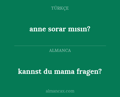 anne sorar mısın? - kannst du mama fragen?
