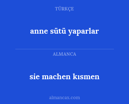 sie machen kısmen - anne sütü yaparlar