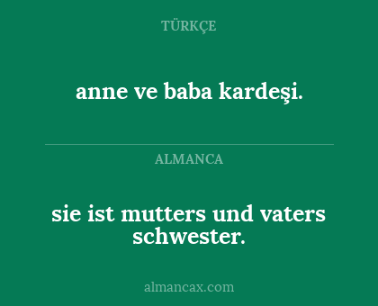 anne ve baba kardeşi. - sie ist mutters und vaters schwester.