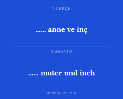 ...... muter und inch - ...... anne ve inç