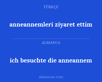 ich besuchte die anneannem - anneannemleri ziyaret ettim