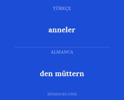 anneler - den müttern