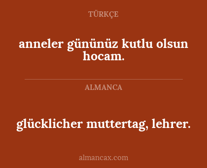 glücklicher muttertag, lehrer. - anneler gününüz kutlu olsun hocam.