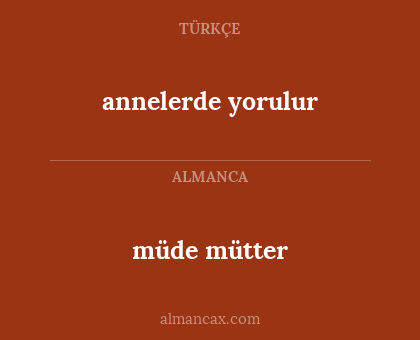 müde mütter - annelerde yorulur