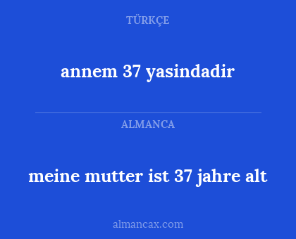 meine mutter ist 37 jahre alt - annem 37 yasindadir