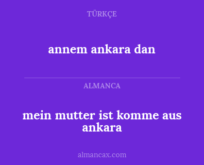 annem ankara dan - mein mutter ist komme aus ankara