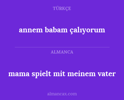 annem babam çalıyorum - mama spielt mit meinem vater