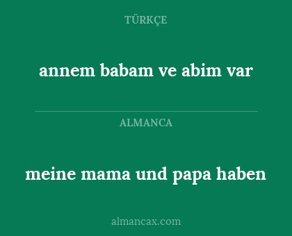 annem babam ve abim var - meine mama und papa haben