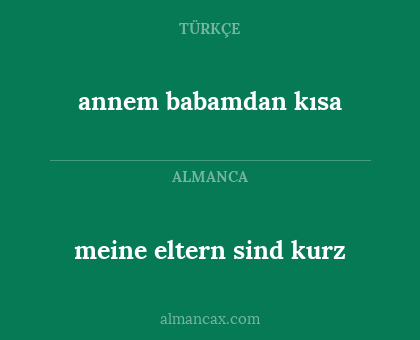 annem babamdan kısa - meine eltern sind kurz