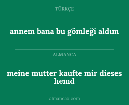 meine mutter kaufte mir dieses hemd - annem bana bu gömleği aldım