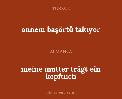 meine mutter trägt ein kopftuch - annem başörtü takıyor
